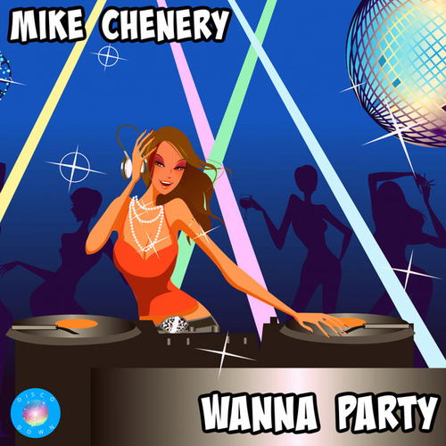 Mike Chenery - Wanna Party [DD247]